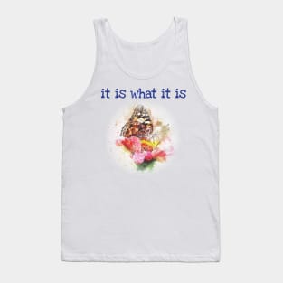 Life is what it is Tank Top